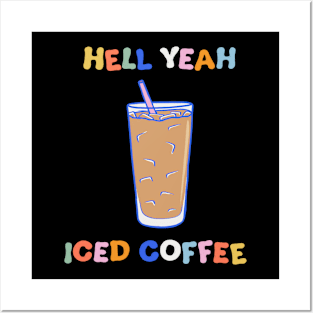 Hell Yeah Iced Coffee Posters and Art